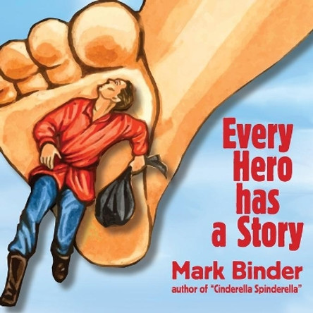 Every Hero Has a Story by Mark Binder 9781940060156
