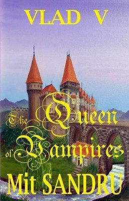 The Queen of Vampires: A New Queen Arises by Mit Sandru 9781942612070