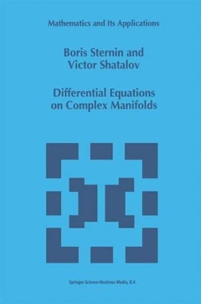Differential Equations on Complex Manifolds by Boris Sternin 9789048143689
