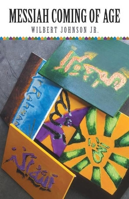 Messiah Coming of Age by Wilbert Johnson Jr 9781489726285