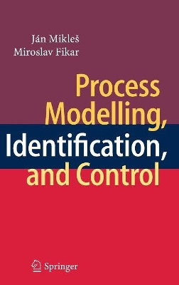 Process Modelling, Identification, and Control by Jan Mikles 9783540719694