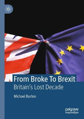 From Bust to Brexit: Britain's Lost Decade by Michael Burton 9783030818883