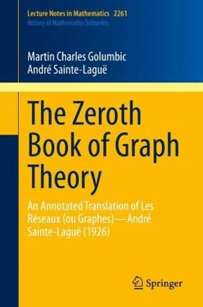 The Zeroth Book of Graph Theory: An Annotated Translation of Les Reseaux (ou Graphes)-Andre Sainte-Lague (1926) by Martin Charles Golumbic 9783030614195