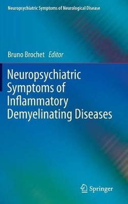 Neuropsychiatric Symptoms of Inflammatory Demyelinating Diseases by Bruno Brochet 9783319184630