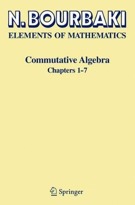 Commutative Algebra: Chapters 1-7 by Nicolas Bourbaki 9783540642398
