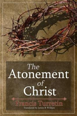 The Atonement of Christ by Francis Turretin 9781788720601