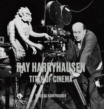 Ray Harryhausen: Titan of Cinema by Vanessa Harryhausen