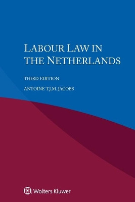 Labour Law in the Netherlands by Antoine T.J.M. Jacobs 9789403521152