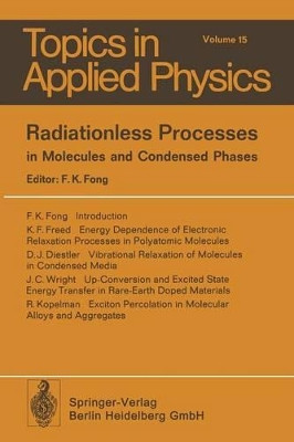 Radiationless Processes: in Molecules and Condensed Phases by F.K. Fong 9783662309025