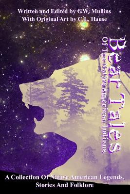Bear Tales Of The Native American Indians by G W Mullins 9781737710073