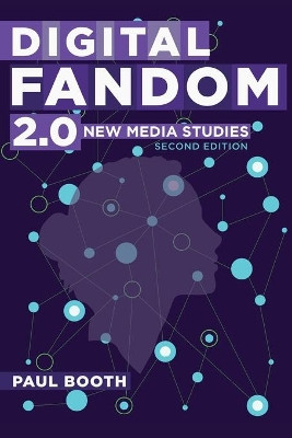 Digital Fandom 2.0: New Media Studies by Paul Booth 9781433131509