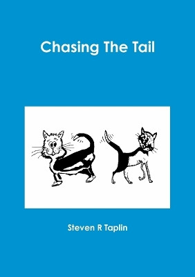 Chasing The Tail by Steven Taplin 9781470988685