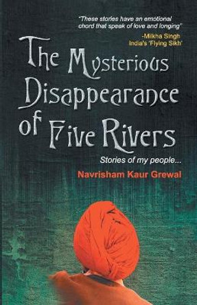 The Mysterious Disappearance of Five Rivers by Navrisham Kaur Grewal 9789350643426