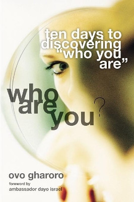 Who are You?: 10 Days to Discovering 'who You Are' by Ovo Gharoro 9781425163747