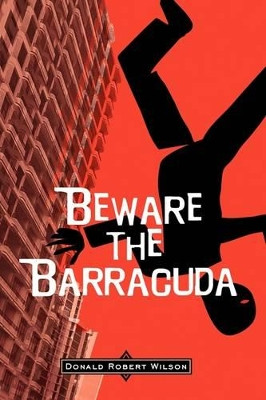 Beware the Barracuda by Donald Robert Wilson 9781425172282