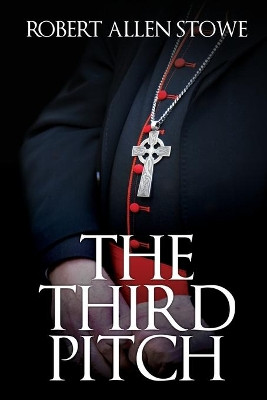 The Third Pitch by Robert Allen Stowe 9781684338023