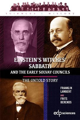 Einstein's witches' sabbath and the early Solvay councils: The untold story by Franklin Lambert 9782759826698