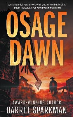 Osage Dawn: A Western Novel by Darrel Sparkman 9781639773336