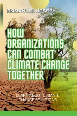 How Organizations Can Help Climate Change by Emmanuel Joseph 9789288709898