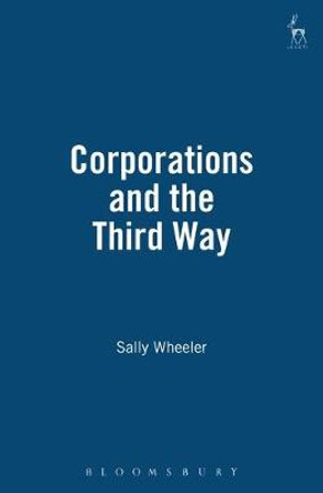 Corporations and the Third Way by Sally Wheeler