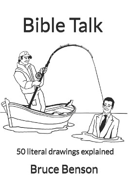Bible Talk: 50 literal drawings explained by Bruce Benson 9798986741000