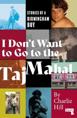 I Don't Want to Go to the Taj Mahal: Stories of a Birmingham Boy Charlie Hill 9781912248988