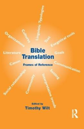 Bible Translation: Frames of Reference by Timothy Wilt