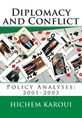 Diplomacy and Conflict: Policy Analyses: 2001-2003 by Hichem Karoui 9791094237045