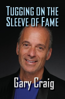 Tugging on the Sleeve of Fame by Gary Craig 9781629333502