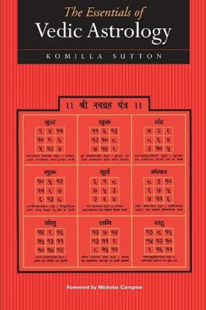 The Essentials of Vedic Astrology: The Basics by Komilla Sutton