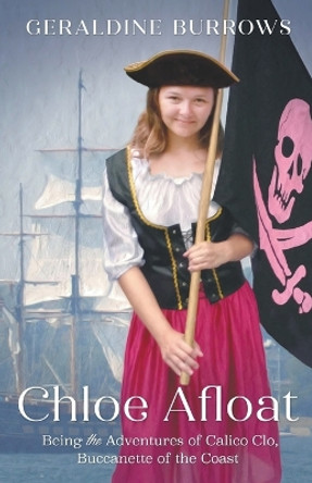 Chloe Afloat: Being the Adventures of Calico Clo, Buccanette of the Coast by Geraldine Burrows 9798201715809