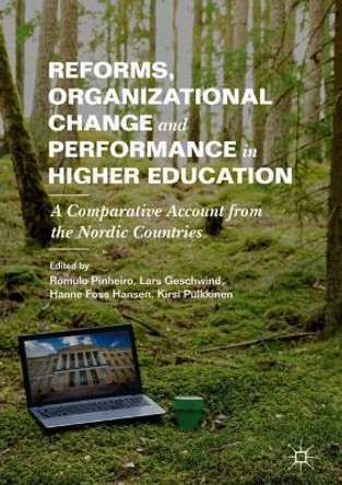 Reforms, Organizational Change and Performance in Higher Education: A Comparative Account from the Nordic Countries by Romulo Pinheiro 9783030117375