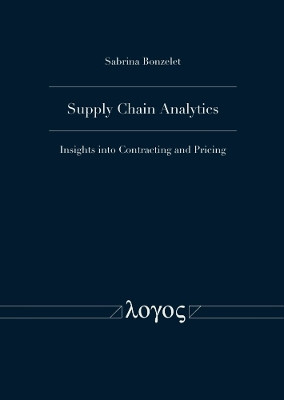 Supply Chain Analytics: Insights into Contracting and Pricing by Sabrina Bonzelet 9783832557904