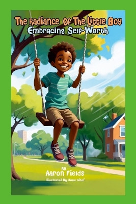 The Radiance Of The Little Boy: Embracing Self-Worth by Aaron Fields 9781953962447