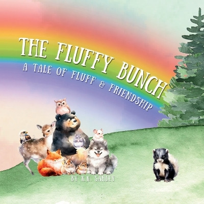 The Fluffy Bunch: A Tale of Fluff and Friendship by K N Sahley 9798990584907