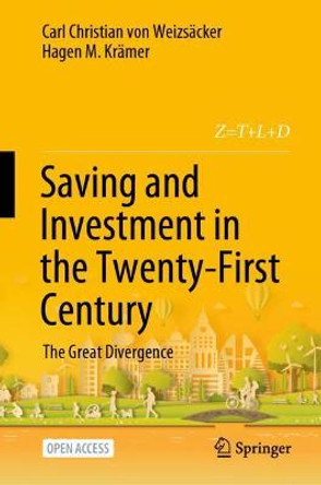 Saving and Investment in the Twenty-First Century: The Great Divergence by Carl Christian Von Weizsacker