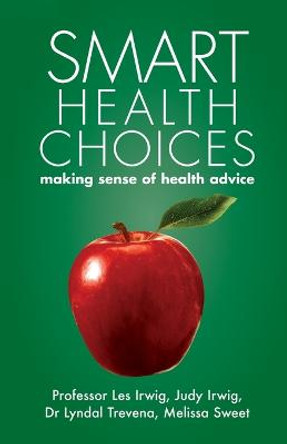 Smart Health Choices: Making Sense of Health Advice by Les Irwig