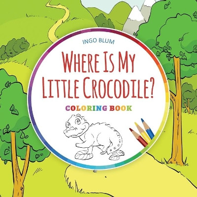 Where Is My Little Crocodile? - Coloring Book by Ingo Blum 9783947410217
