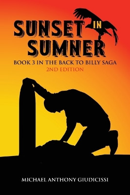 Sunset in Sumner, Book 3 in the Back to Billy Saga by Michael Anthony Giudicissi 9781088089545