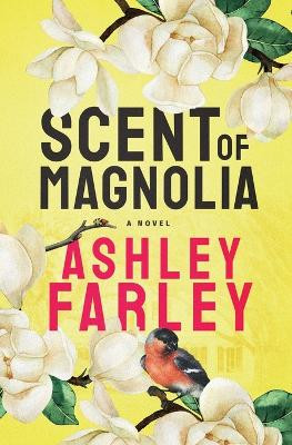 Scent of Magnolia by Ashley Farley 9781956684148