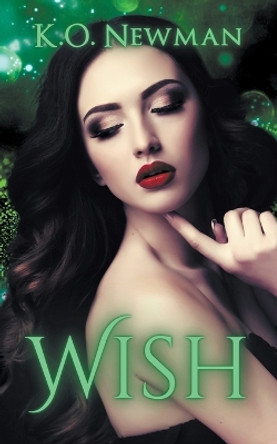 Wish by K O Newman 9798215140154