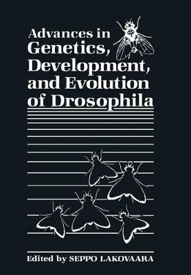 Advances in Genetics, Development, and Evolution of Drosophila by Seppo Lakovaara 9781461583233