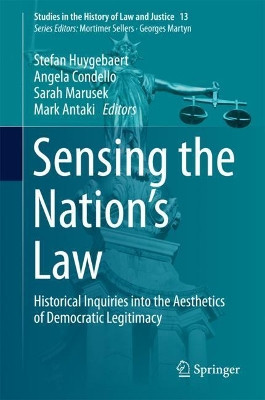 Sensing the Nation's Law: Historical Inquiries into the Aesthetics of Democratic Legitimacy by Stefan Huygebaert 9783319754956