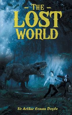 The Lost World: Mysterious World of Prehistoric Dinosaurs by Sir Arthur Conan Doyle 9789355563262