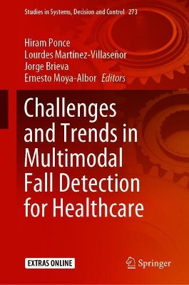 Challenges and Trends in Multimodal Fall Detection for Healthcare by Hiram Ponce 9783030387471