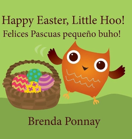 Happy Easter, Little Hoo! / Felices Pascuas pequeño buho! by Brenda Ponnay 9781532411366