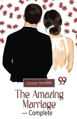 The Amazing Marriage- Complete by George Meredith 9789357484565