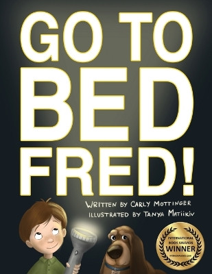 Go to Bed, Fred! by Tanya Matiikiv 9781940733043