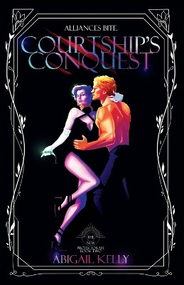 Courtship's Conquest: The New Protectorate: Book Two by Abigail Kelly 9781957844039