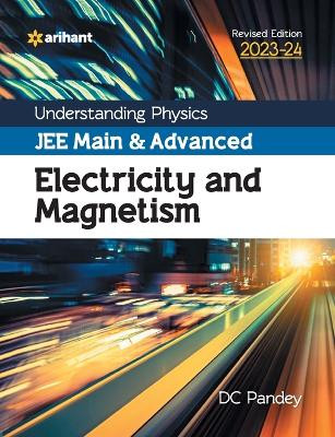 Understanding Physics Jee Main and Advanced Electricity and Magnetism 2023-24 by DC Pandey 9789388127264